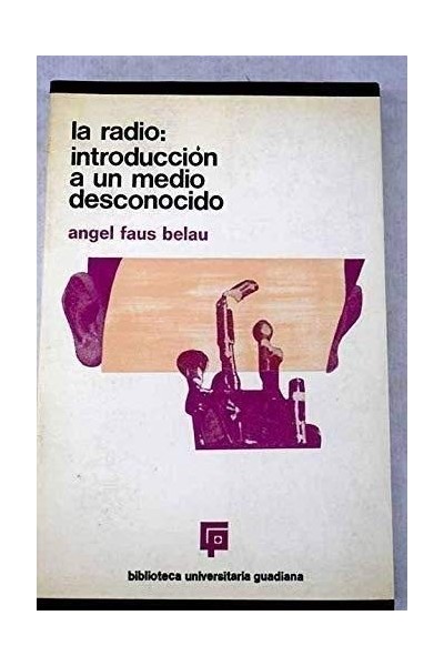 LA RADIO: INTRODUCCIÓN AL ESTUDIO DE UN MEDIO DESCONOCIDO